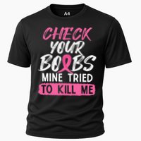 Check Your Boobs Mine Tried To Kill Me Breast Cancer Warrior Cooling Performance Crew T-Shirt