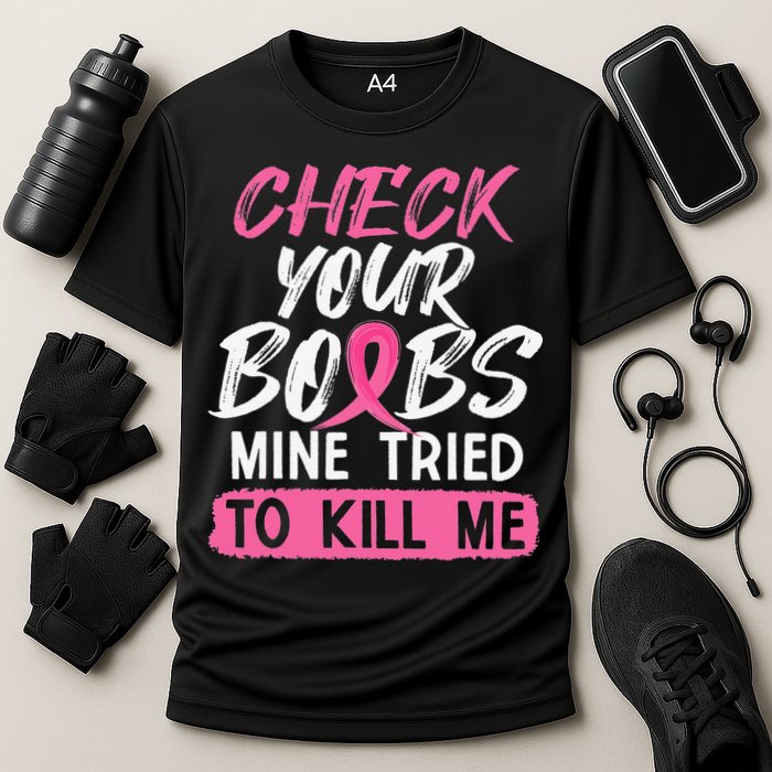 Check Your Boobs Mine Tried To Kill Me Breast Cancer Warrior Cooling Performance Crew T-Shirt