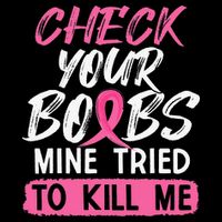 Check Your Boobs Mine Tried To Kill Me Breast Cancer Warrior Cooling Performance Crew T-Shirt