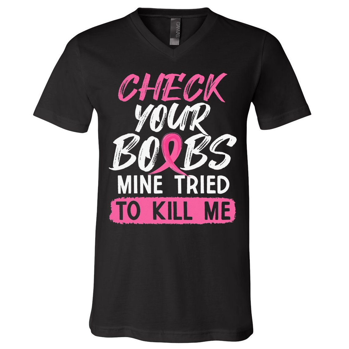 Check Your Boobs Mine Tried To Kill Me Breast Cancer Warrior V-Neck T-Shirt