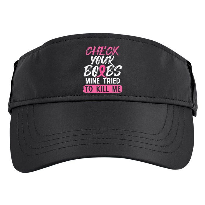 Check Your Boobs Mine Tried To Kill Me Breast Cancer Warrior Adult Drive Performance Visor