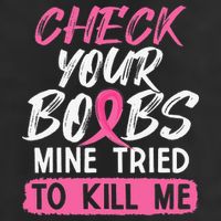 Check Your Boobs Mine Tried To Kill Me Breast Cancer Warrior 11oz C Handle Ceramic Mug