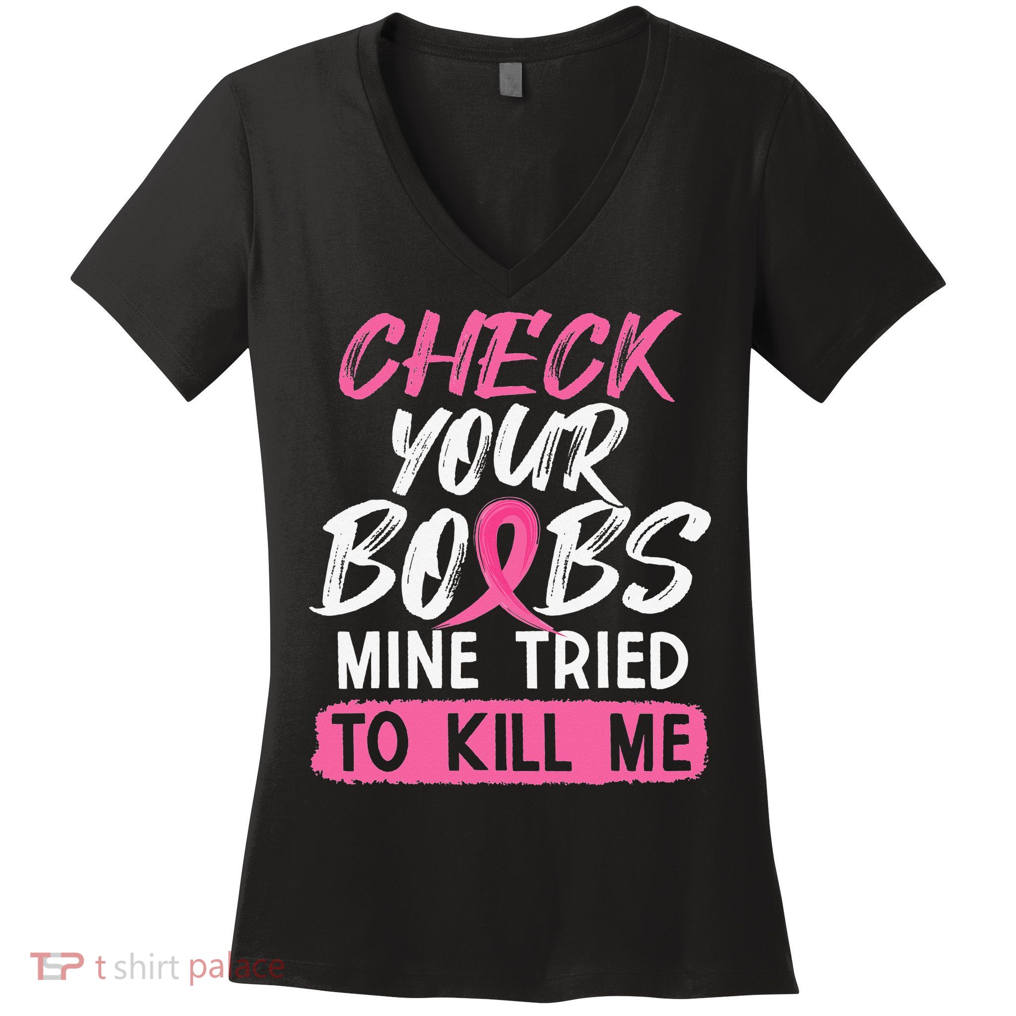 Check Your Boobs Mine Tried To Kill Me Breast Cancer Warrior Women's V-Neck T-Shirt