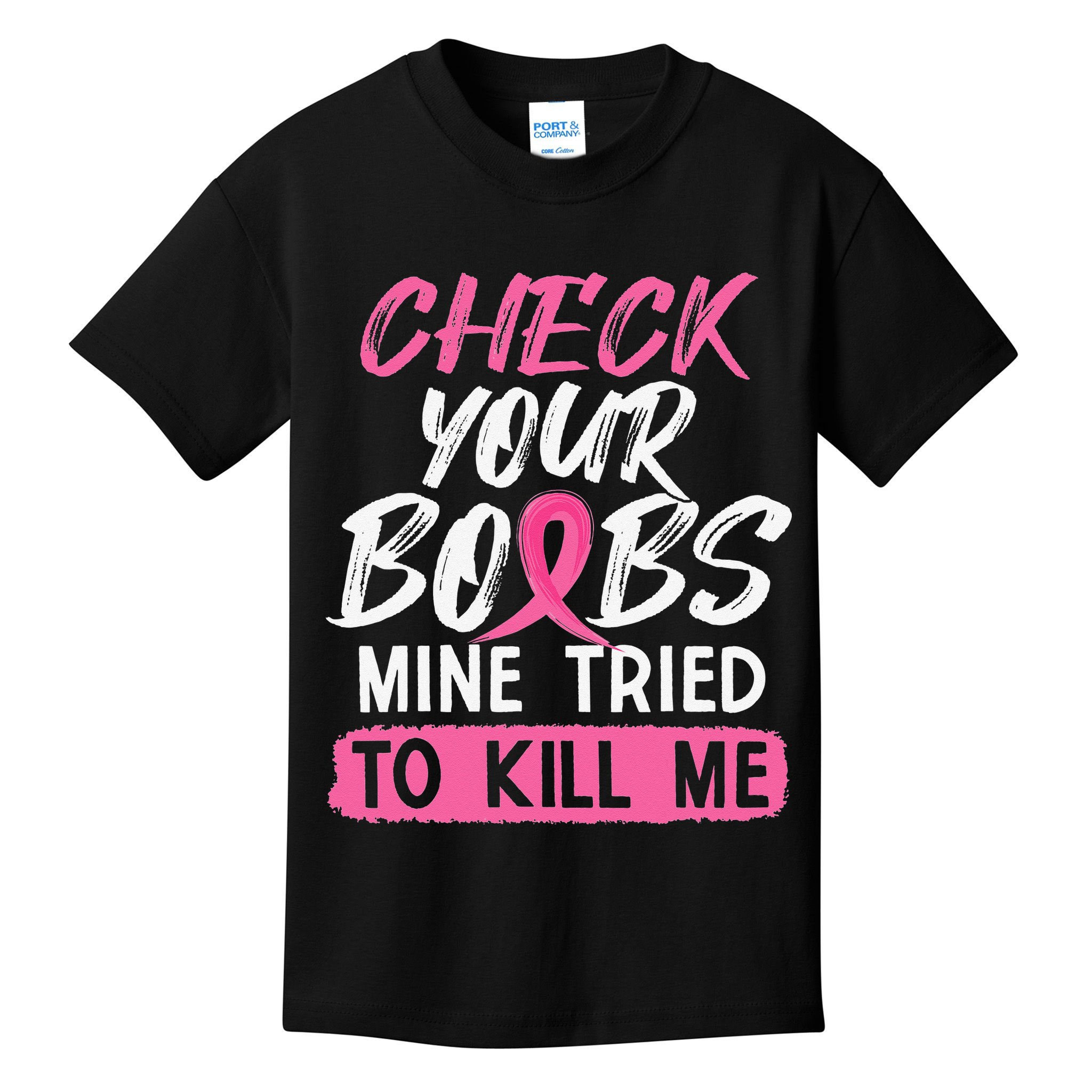 Check Your Boobs Mine Tried To Kill Me Breast Cancer Warrior Kids T-Shirt