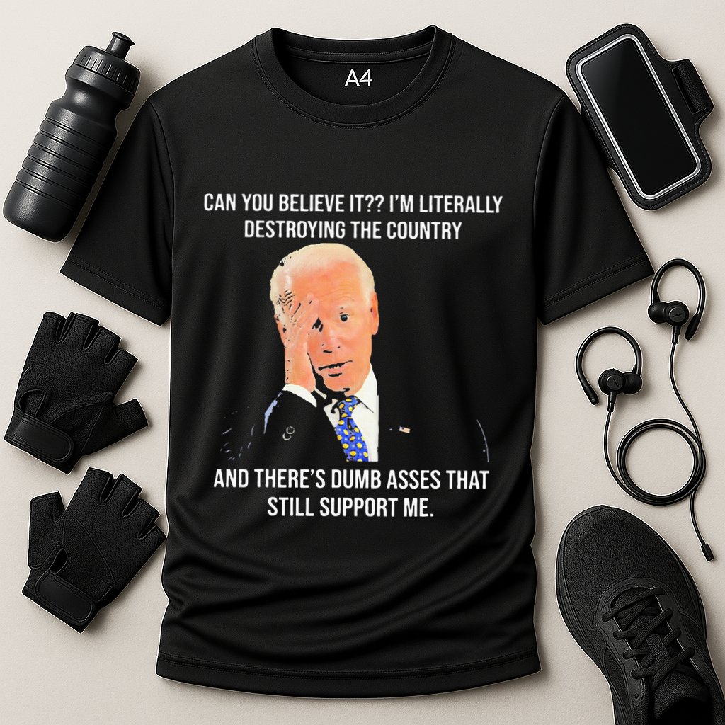 Can You Believe It IM Literally Destroying The Country Performance Shirt