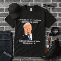 Can You Believe It IM Literally Destroying The Country Tall T-Shirt
