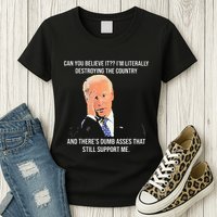 Can You Believe It IM Literally Destroying The Country Womens T-Shirt