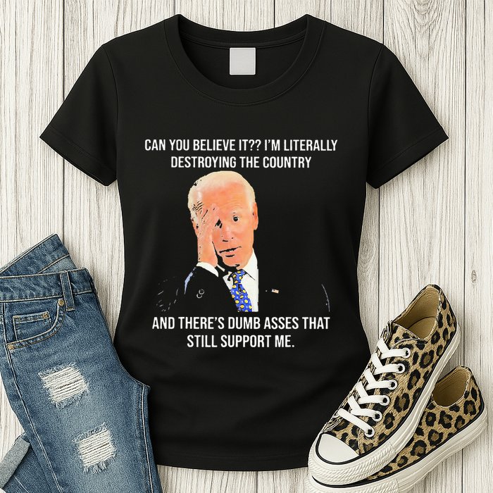 Can You Believe It IM Literally Destroying The Country Womens T-Shirt