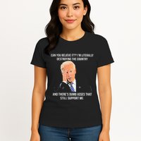 Can You Believe It IM Literally Destroying The Country Womens T-Shirt