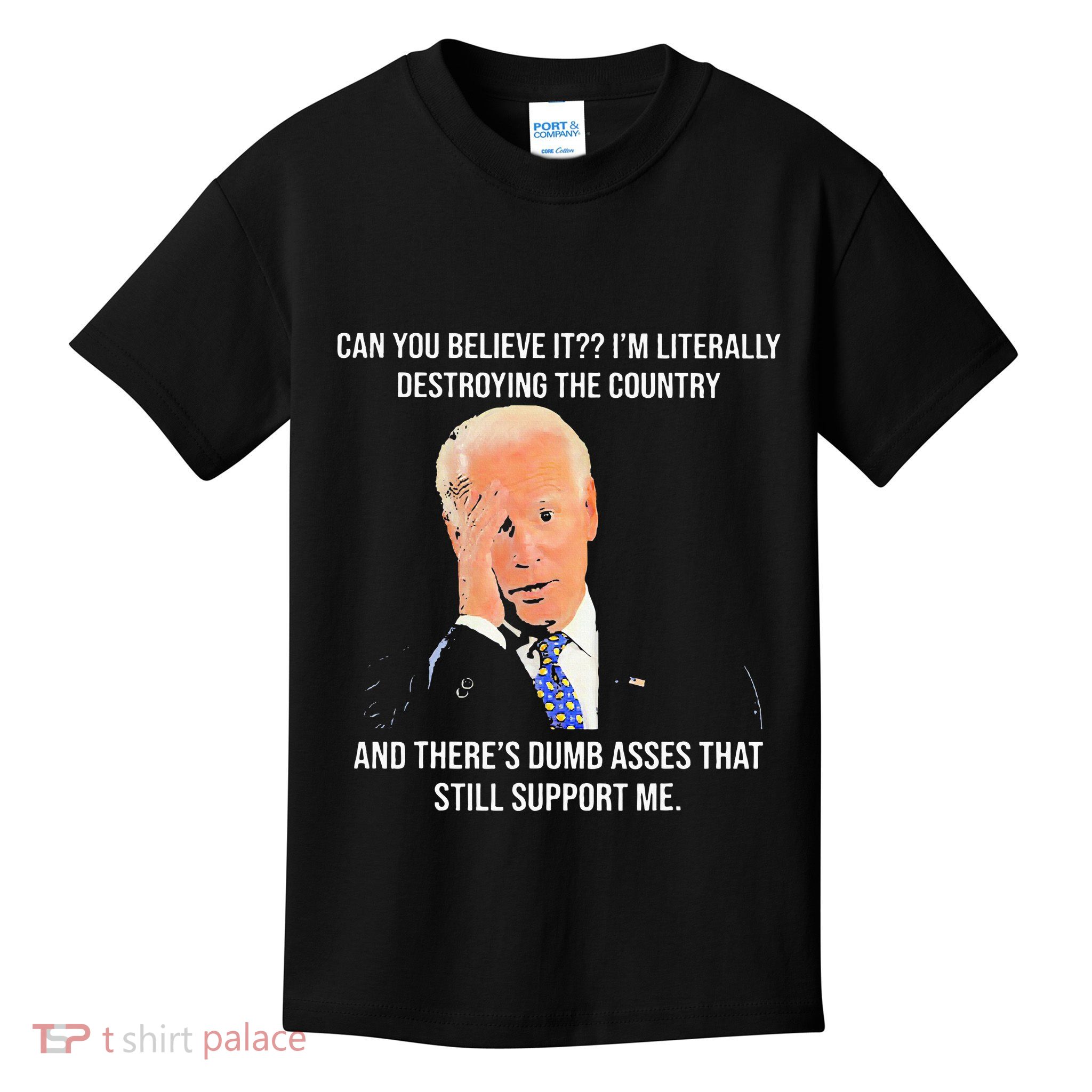 Can You Believe It IM Literally Destroying The Country Kids T-Shirt
