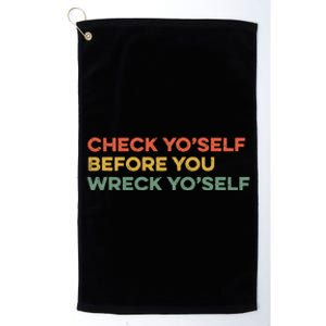 Check Yourself Before You Wreck Yourself Warning Idiom Slang Platinum Collection Golf Towel