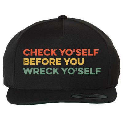 Check Yourself Before You Wreck Yourself Warning Idiom Slang Wool Snapback Cap