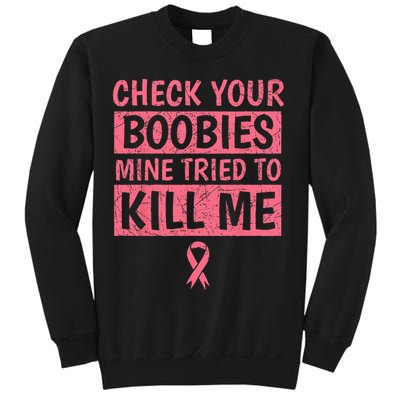 Check Your Boobies Mine Tried To Kill Me Breast Cancer Mom Sweatshirt