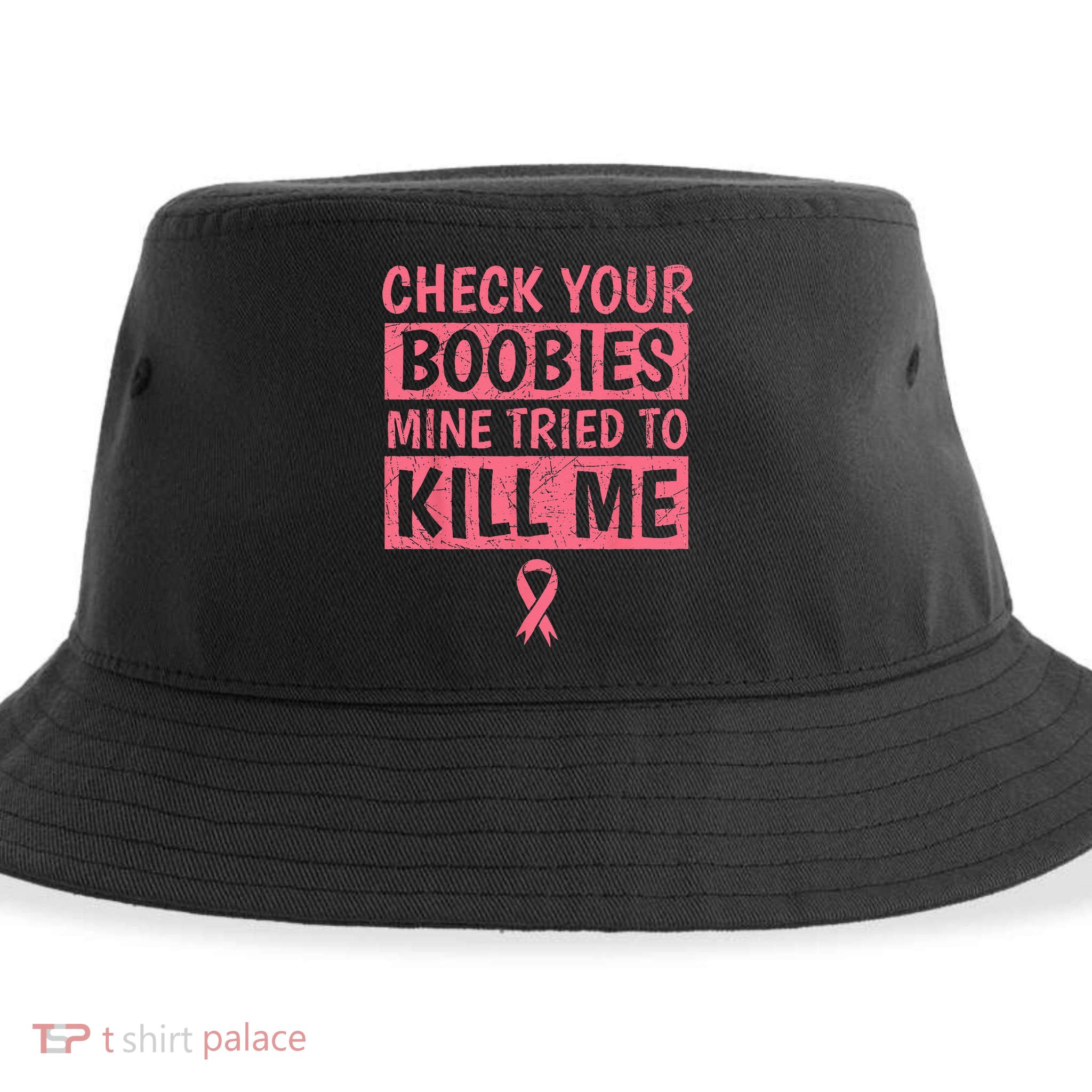 Check Your Boobies Mine Tried To Kill Me Breast Cancer Mom Sustainable Bucket Hat