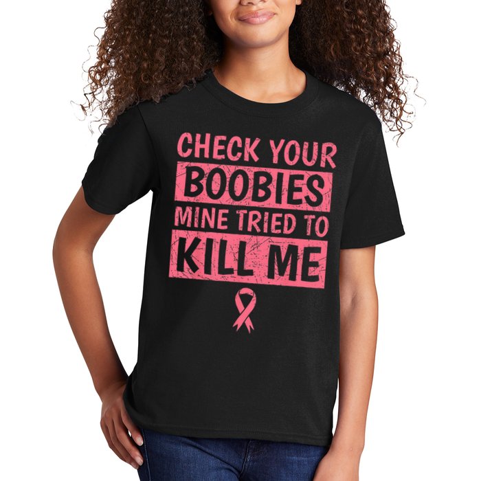 Check Your Boobies Mine Tried To Kill Me Breast Cancer Mom Kids T-Shirt