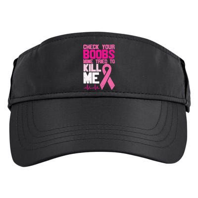 Check Your Boobs Mine Tried To Kill Me Breast Cancer Adult Drive Performance Visor