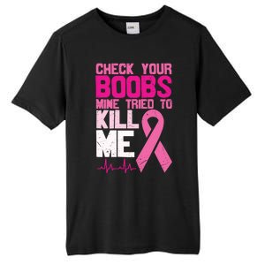 Check Your Boobs Mine Tried To Kill Me Breast Cancer Tall Fusion ChromaSoft Performance T-Shirt