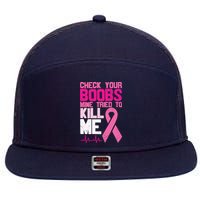 Check Your Boobs Mine Tried To Kill Me Breast Cancer 7 Panel Mesh Trucker Snapback Hat