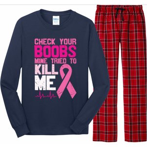 Check Your Boobs Mine Tried To Kill Me Breast Cancer Long Sleeve Pajama Set