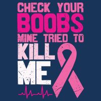 Check Your Boobs Mine Tried To Kill Me Breast Cancer 16 in Basic Backpack