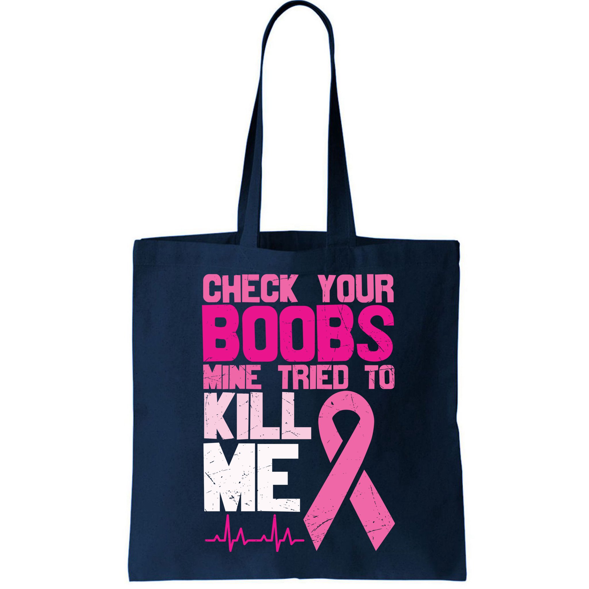 Check Your Boobs Mine Tried To Kill Me Breast Cancer Bag