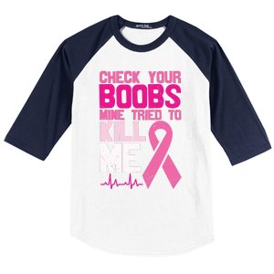 Check Your Boobs Mine Tried To Kill Me Breast Cancer Baseball Sleeve Shirt