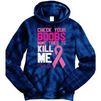 Check Your Boobs Mine Tried To Kill Me Breast Cancer Tie Dye Hoodie