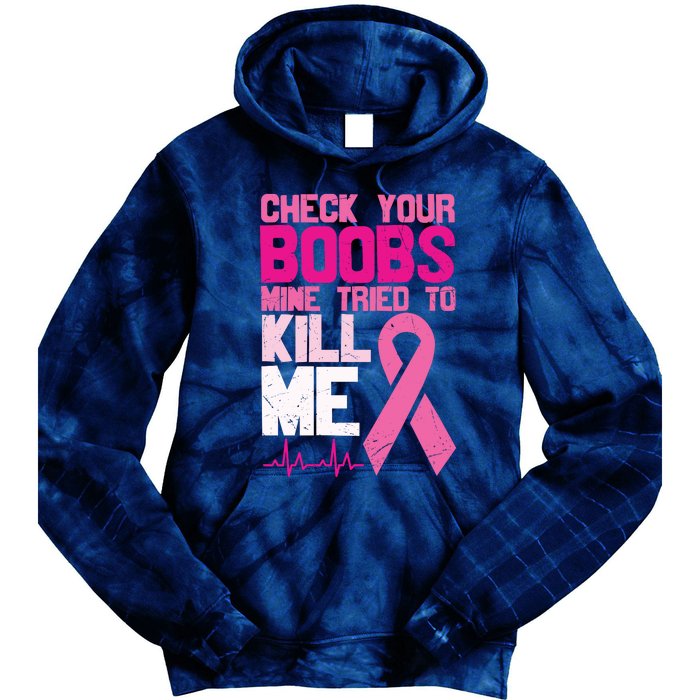 Check Your Boobs Mine Tried To Kill Me Breast Cancer Tie Dye Hoodie