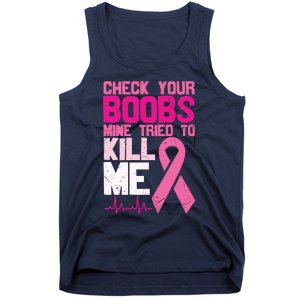 Check Your Boobs Mine Tried To Kill Me Breast Cancer Tank Top