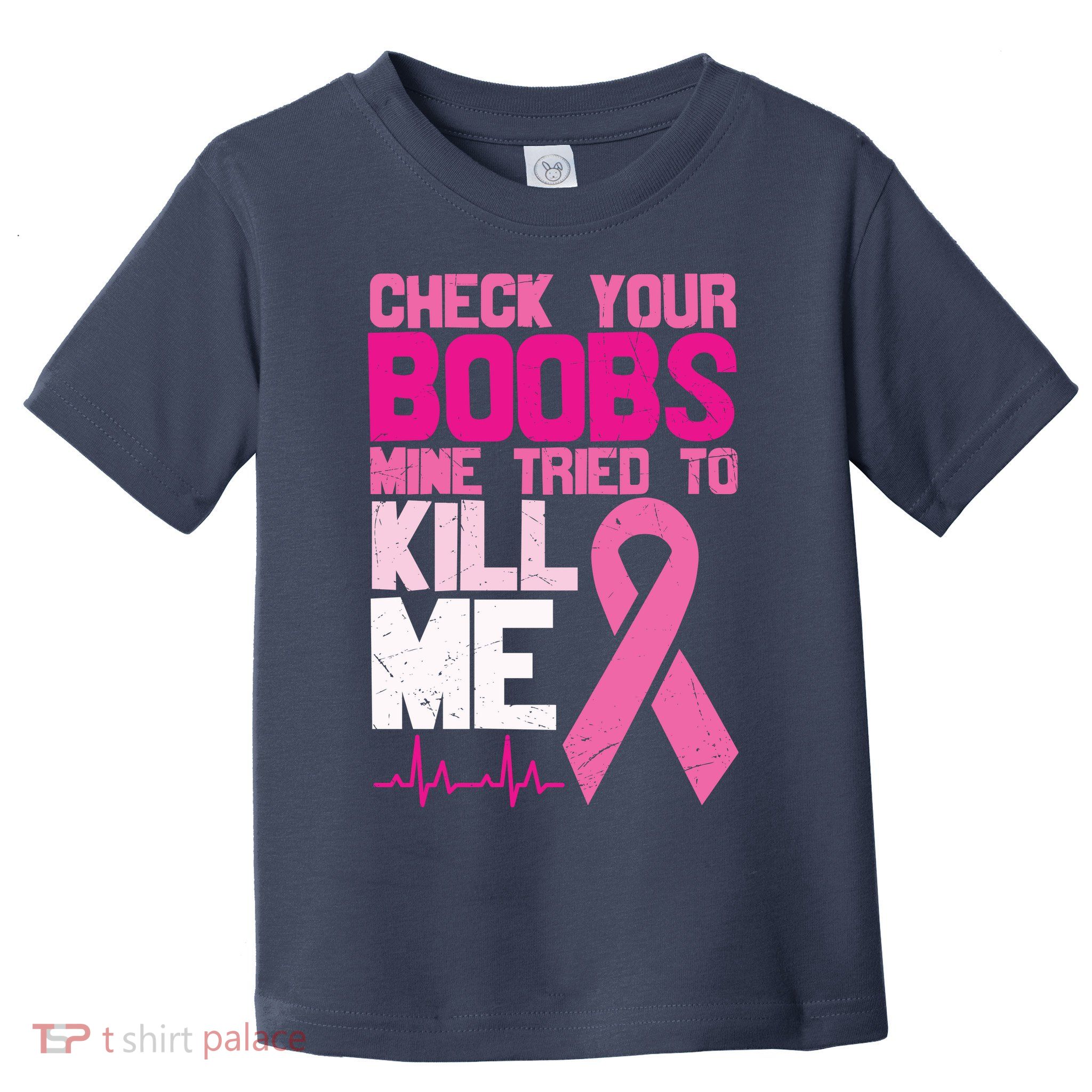 Check Your Boobs Mine Tried To Kill Me Breast Cancer Toddler T-Shirt