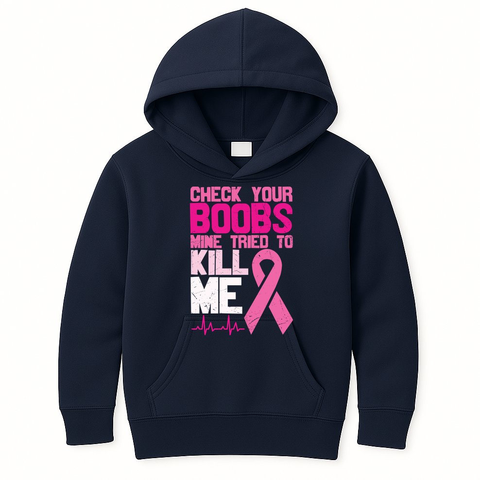 Check Your Boobs Mine Tried To Kill Me Breast Cancer Kids Hoodie