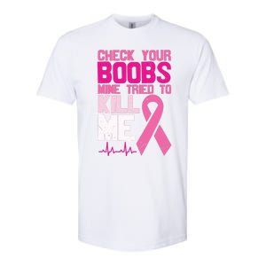 Check Your Boobs Mine Tried To Kill Me Breast Cancer Softstyle CVC T-Shirt