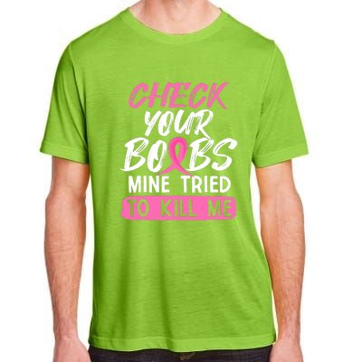 Check Your Boobs Mine Tried To Kill Me Funny Breast Cancer Adult ChromaSoft Performance T-Shirt