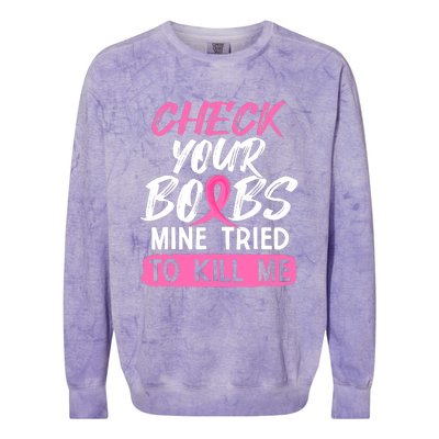 Check Your Boobs Mine Tried To Kill Me Funny Breast Cancer Colorblast Crewneck Sweatshirt