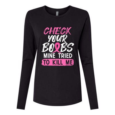 Check Your Boobs Mine Tried To Kill Me Funny Breast Cancer Womens Cotton Relaxed Long Sleeve T-Shirt