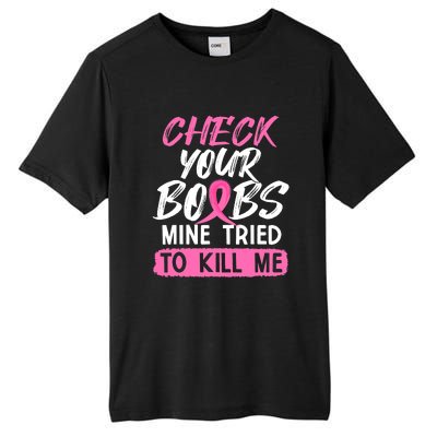 Check Your Boobs Mine Tried To Kill Me Funny Breast Cancer Tall Fusion ChromaSoft Performance T-Shirt