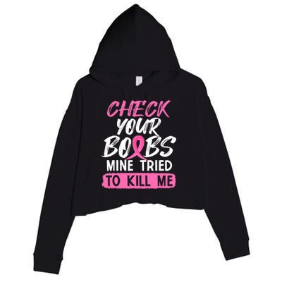 Check Your Boobs Mine Tried To Kill Me Funny Breast Cancer Crop Fleece Hoodie