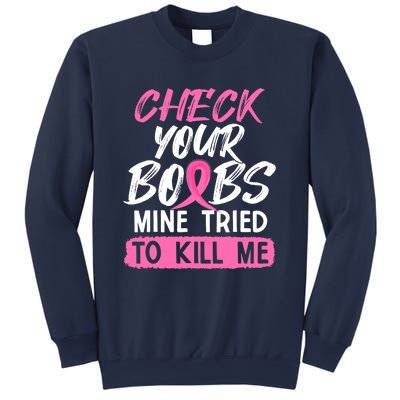 Check Your Boobs Mine Tried To Kill Me Funny Breast Cancer Sweatshirt