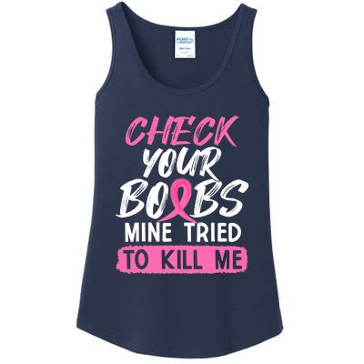 Check Your Boobs Mine Tried To Kill Me Funny Breast Cancer Ladies Essential Tank