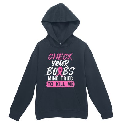 Check Your Boobs Mine Tried To Kill Me Funny Breast Cancer Urban Pullover Hoodie