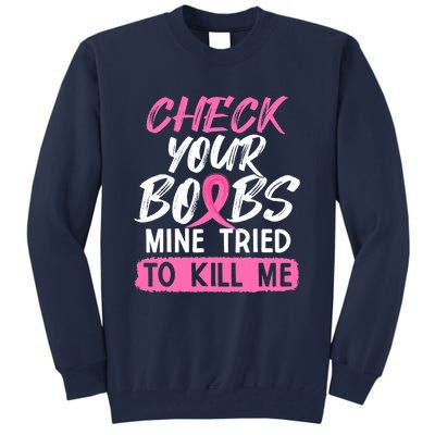 Check Your Boobs Mine Tried To Kill Me Funny Breast Cancer Tall Sweatshirt