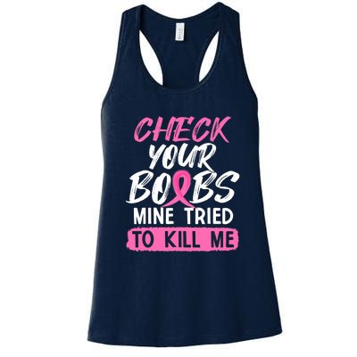 Check Your Boobs Mine Tried To Kill Me Funny Breast Cancer Women's Racerback Tank