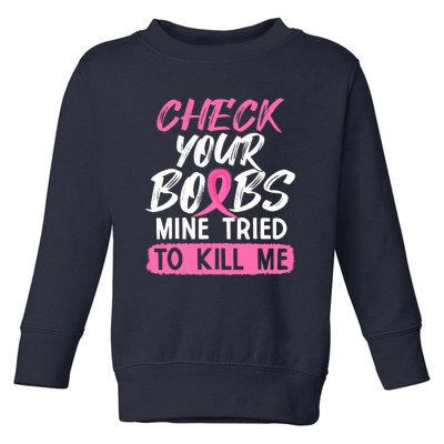 Check Your Boobs Mine Tried To Kill Me Funny Breast Cancer Toddler Sweatshirt