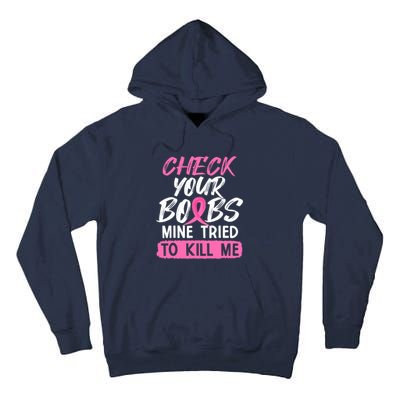 Check Your Boobs Mine Tried To Kill Me Funny Breast Cancer Tall Hoodie