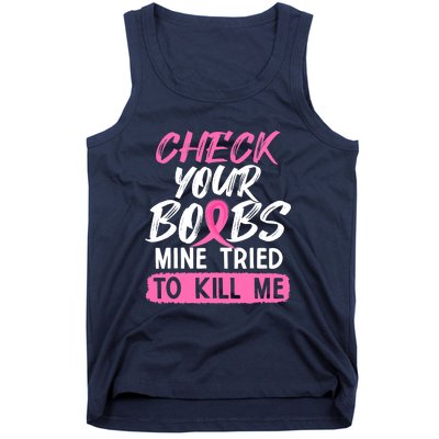 Check Your Boobs Mine Tried To Kill Me Funny Breast Cancer Tank Top