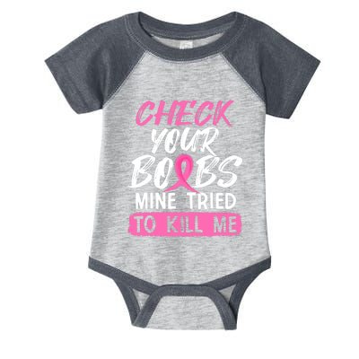 Check Your Boobs Mine Tried To Kill Me Funny Breast Cancer Infant Baby Jersey Bodysuit