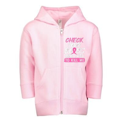 Check Your Boobs Mine Tried To Kill Me Funny Breast Cancer Toddler Zip Fleece Hoodie