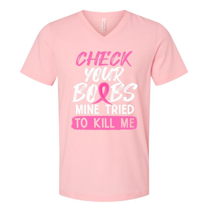 Check Your Boobs Mine Tried To Kill Me Funny Breast Cancer V-Neck T-Shirt