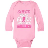 Check Your Boobs Mine Tried To Kill Me Funny Breast Cancer Baby Long Sleeve Bodysuit