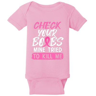 Check Your Boobs Mine Tried To Kill Me Funny Breast Cancer Baby Bodysuit